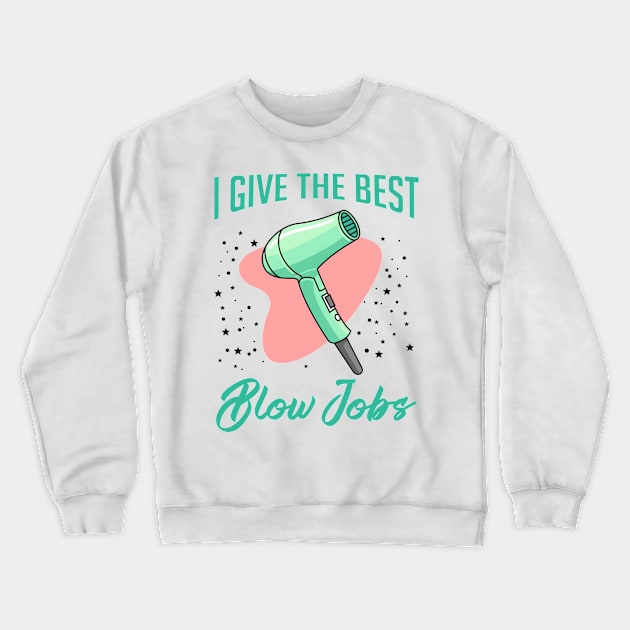 I give the best blow jobs funny coffee mug Christmas Ceramic Coffee Mug Tea Cup Latte for christmas Holiday xmas gift  Funny Hairstylist Mug Crewneck Sweatshirt by GWCVFG